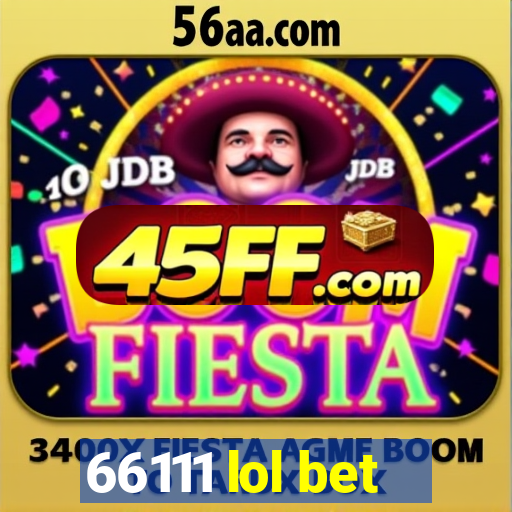 66111 lol bet